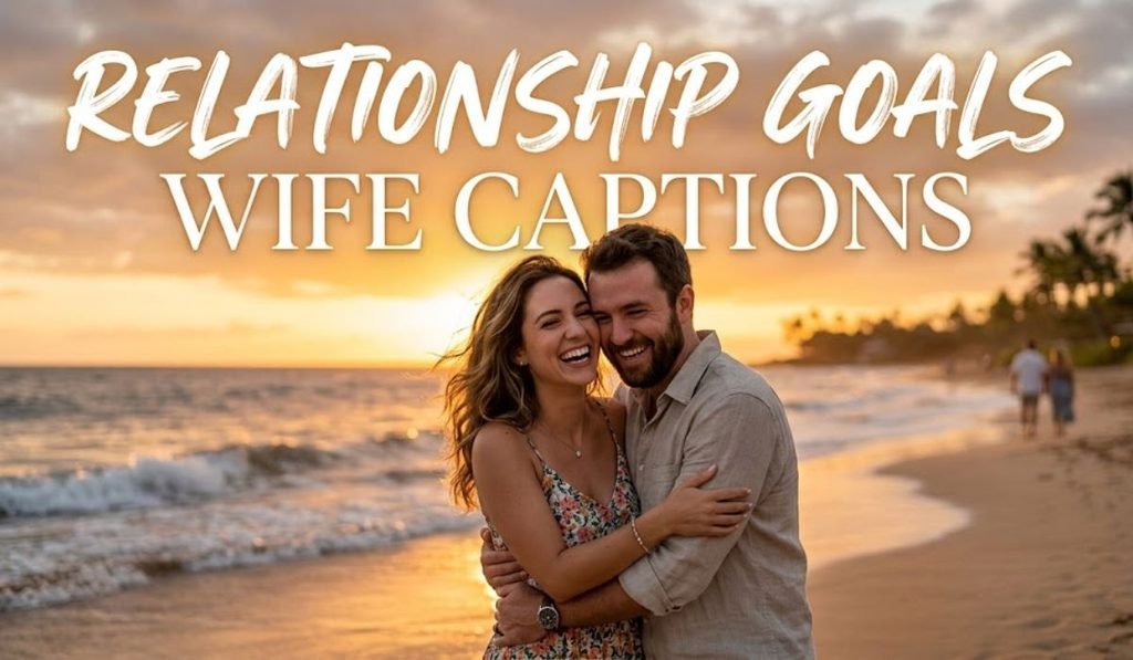 Relationship Goals Wife Captions